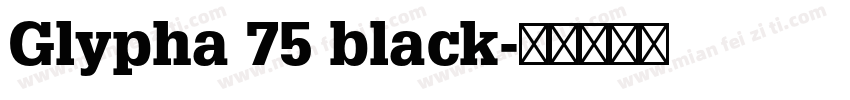 Glypha 75 black字体转换